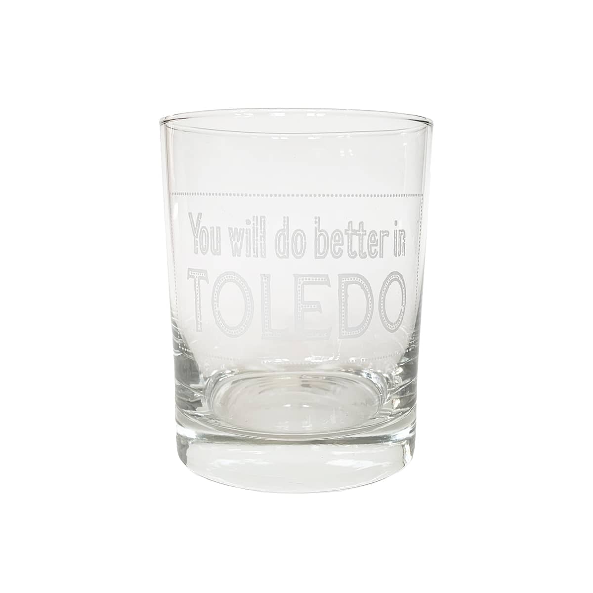 https://www.jupmode.com/cdn/shop/products/YouWillDoBetterinToledoRocksGlass.jpg?v=1634869533&width=1200